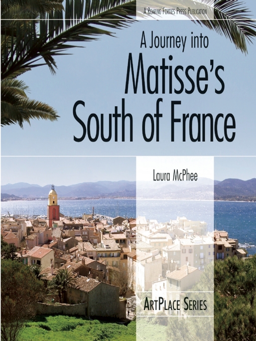 Title details for A Journey Into Matisse's South of France by Laura McPhee - Available